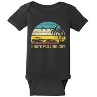 I Hate Pulling Out Retro Boating Boat Captain Baby Bodysuit