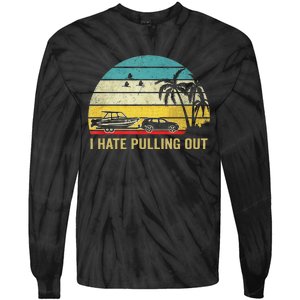 I Hate Pulling Out Retro Boating Boat Captain Tie-Dye Long Sleeve Shirt