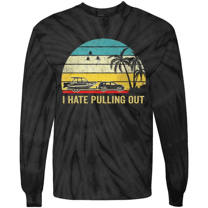 I Hate Pulling Out Retro Boating Boat Captain Tie-Dye Long Sleeve Shirt