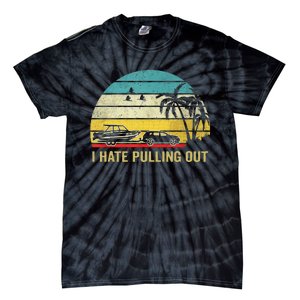 I Hate Pulling Out Retro Boating Boat Captain Tie-Dye T-Shirt