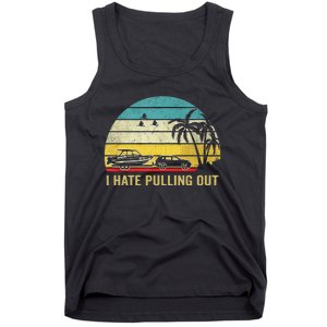 I Hate Pulling Out Retro Boating Boat Captain Tank Top