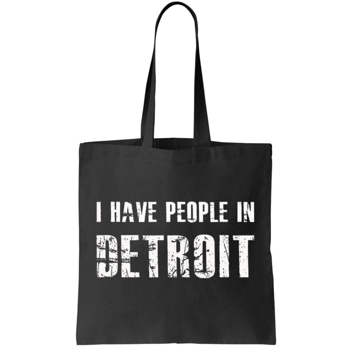 I Have People In Detroit City Michigan State Tote Bag