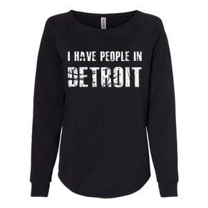 I Have People In Detroit City Michigan State Womens California Wash Sweatshirt