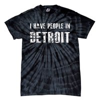 I Have People In Detroit City Michigan State Tie-Dye T-Shirt