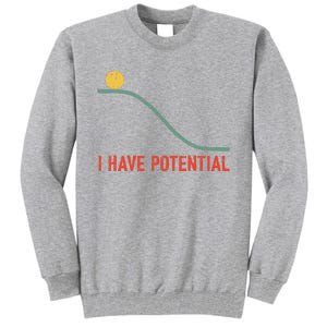 I Have Potential Funny Physics Science Teacher Tall Sweatshirt