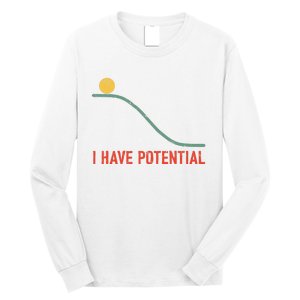 I Have Potential Funny Physics Science Teacher Long Sleeve Shirt