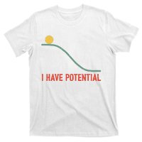 I Have Potential Funny Physics Science Teacher T-Shirt