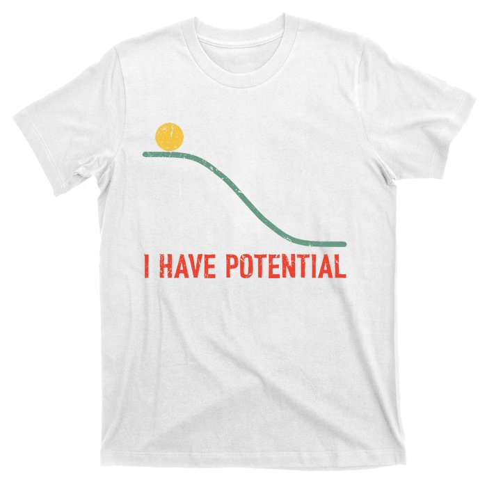 I Have Potential Funny Physics Science Teacher T-Shirt