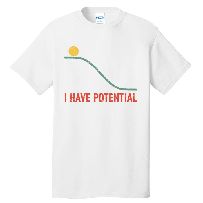 I Have Potential Funny Physics Science Teacher Tall T-Shirt