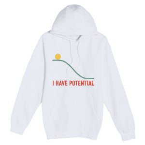 I Have Potential Funny Physics Science Teacher Premium Pullover Hoodie