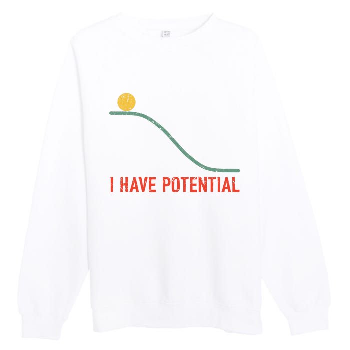 I Have Potential Funny Physics Science Teacher Premium Crewneck Sweatshirt