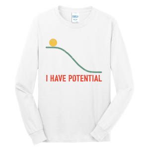 I Have Potential Funny Physics Science Teacher Tall Long Sleeve T-Shirt