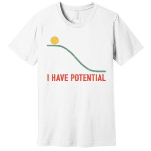 I Have Potential Funny Physics Science Teacher Premium T-Shirt