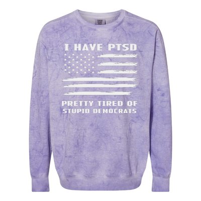 I Have PTSD Pretty Tired Of Stupid Democrats American Flag Colorblast Crewneck Sweatshirt