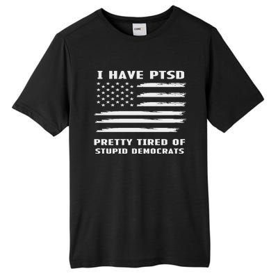 I Have PTSD Pretty Tired Of Stupid Democrats American Flag Tall Fusion ChromaSoft Performance T-Shirt