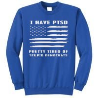 I Have PTSD Pretty Tired Of Stupid Democrats American Flag Sweatshirt