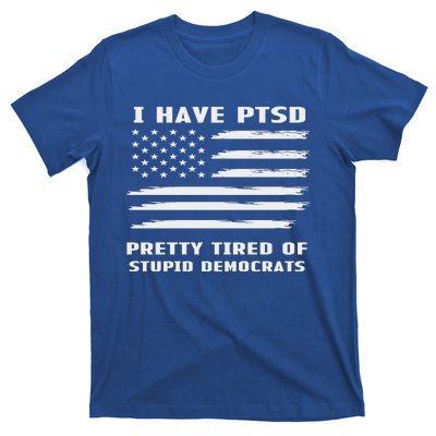 I Have PTSD Pretty Tired Of Stupid Democrats American Flag T-Shirt