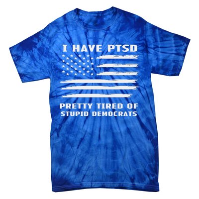 I Have PTSD Pretty Tired Of Stupid Democrats American Flag Tie-Dye T-Shirt