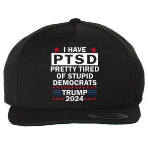 I Have Ptsd Pretty Tired Of Stupid Democrats Wool Snapback Cap