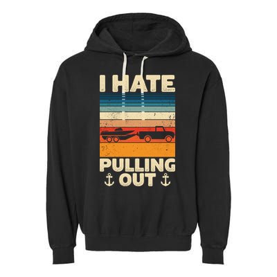 I Hate Pulling Out Retro Boating Boat Captain Gift Garment-Dyed Fleece Hoodie