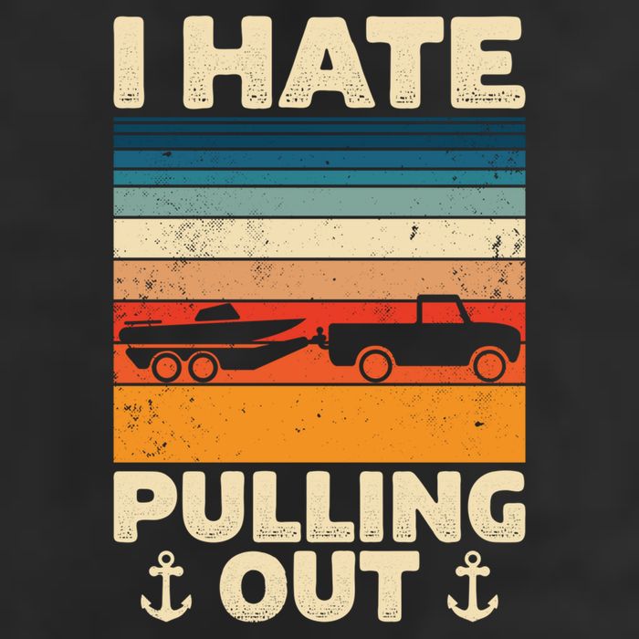 I Hate Pulling Out Retro Boating Boat Captain Gift Garment-Dyed Fleece Hoodie