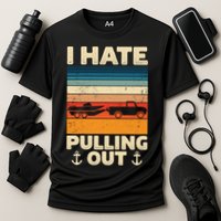 I Hate Pulling Out Retro Boating Boat Captain Gift Performance Shirt