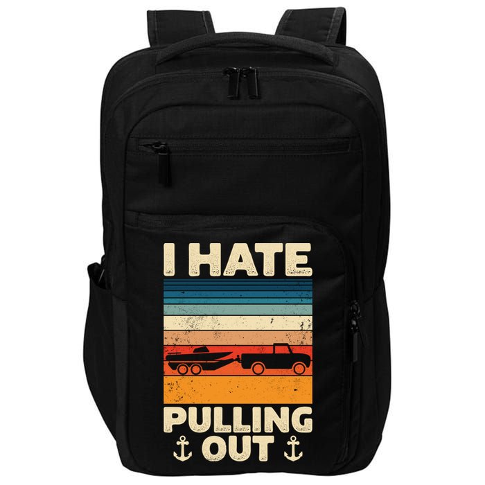 I Hate Pulling Out Retro Boating Boat Captain Gift Impact Tech Backpack