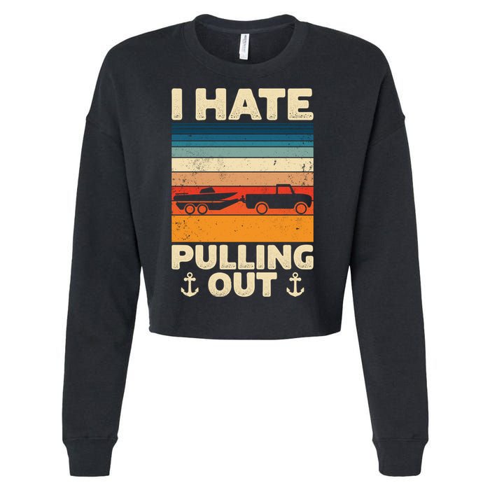 I Hate Pulling Out Retro Boating Boat Captain Gift Cropped Pullover Crew