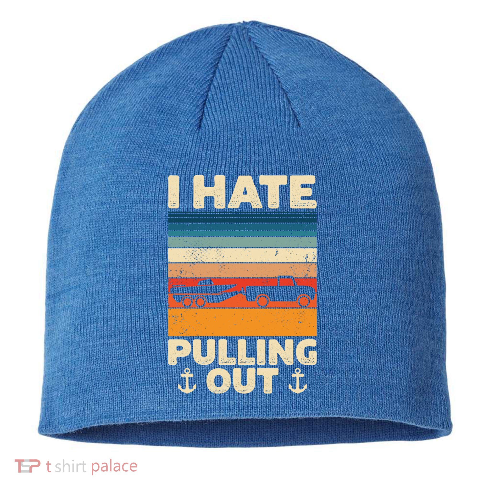 I Hate Pulling Out Retro Boating Boat Captain Gift Sustainable Beanie