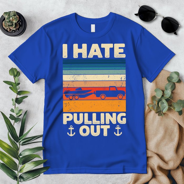 I Hate Pulling Out Retro Boating Boat Captain Gift Premium T-Shirt