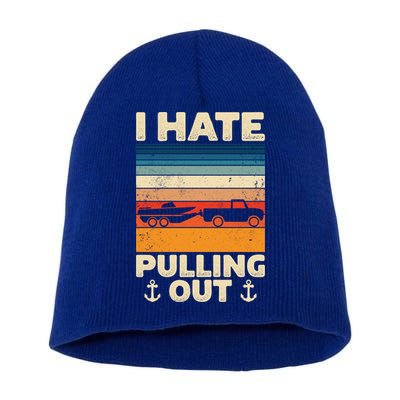 I Hate Pulling Out Retro Boating Boat Captain Gift Short Acrylic Beanie