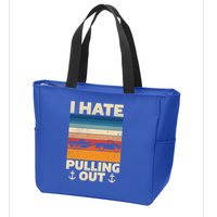 I Hate Pulling Out Retro Boating Boat Captain Gift Zip Tote Bag