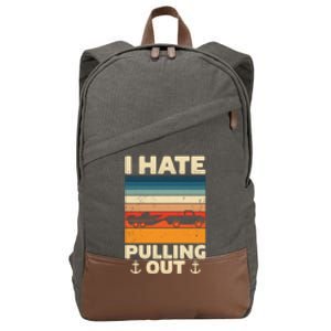 I Hate Pulling Out Retro Boating Boat Captain Gift Cotton Canvas Backpack