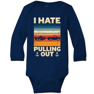 I Hate Pulling Out Retro Boating Boat Captain Gift Baby Long Sleeve Bodysuit