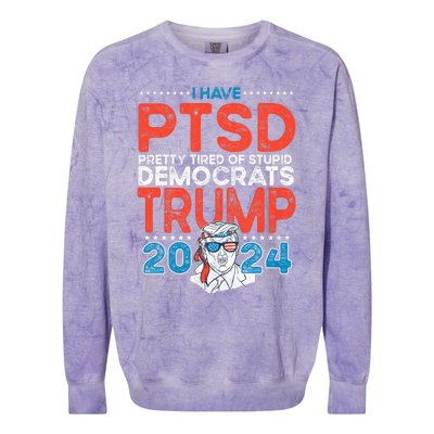 I Have Ptsd Pretty Tired Of Stupid Democrats Trump 2024 Colorblast Crewneck Sweatshirt