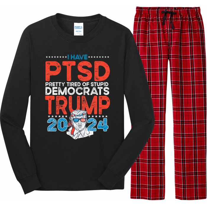 I Have Ptsd Pretty Tired Of Stupid Democrats Trump 2024 Long Sleeve Pajama Set