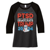 I Have Ptsd Pretty Tired Of Stupid Democrats Trump 2024 Women's Tri-Blend 3/4-Sleeve Raglan Shirt