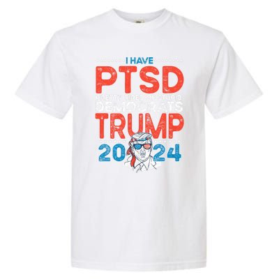 I Have Ptsd Pretty Tired Of Stupid Democrats Trump 2024 Garment-Dyed Heavyweight T-Shirt