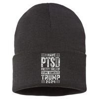 I Have Ptsd Pretty Tired Of Stupid Democrats Trump 2024 Sustainable Knit Beanie