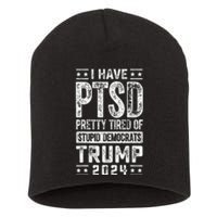 I Have Ptsd Pretty Tired Of Stupid Democrats Trump 2024 Short Acrylic Beanie