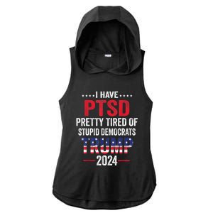 I Have PTSD Pretty Tired Of Stupid Democrats Trump 2024 TShirt Ladies PosiCharge Tri-Blend Wicking Draft Hoodie Tank