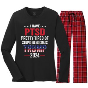 I Have PTSD Pretty Tired Of Stupid Democrats Trump 2024 TShirt Women's Long Sleeve Flannel Pajama Set 