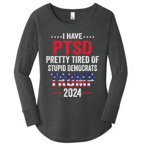 I Have PTSD Pretty Tired Of Stupid Democrats Trump 2024 TShirt Women's Perfect Tri Tunic Long Sleeve Shirt