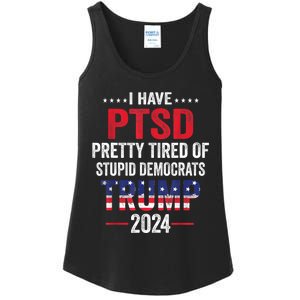 I Have PTSD Pretty Tired Of Stupid Democrats Trump 2024 TShirt Ladies Essential Tank