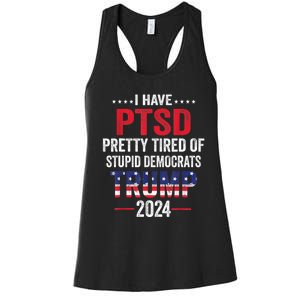 I Have PTSD Pretty Tired Of Stupid Democrats Trump 2024 TShirt Women's Racerback Tank