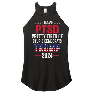 I Have PTSD Pretty Tired Of Stupid Democrats Trump 2024 TShirt Women's Perfect Tri Rocker Tank