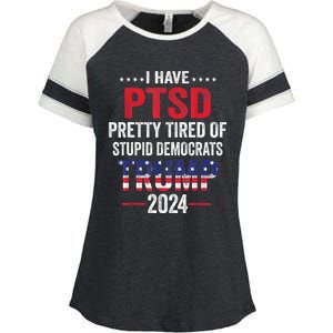 I Have PTSD Pretty Tired Of Stupid Democrats Trump 2024 TShirt Enza Ladies Jersey Colorblock Tee