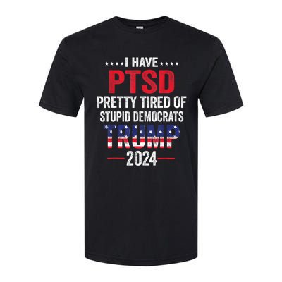 I Have PTSD Pretty Tired Of Stupid Democrats Trump 2024 TShirt Softstyle CVC T-Shirt