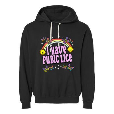 I Have Pubic Lice Funny Retro Offensive Inappropriate Meme Garment-Dyed Fleece Hoodie