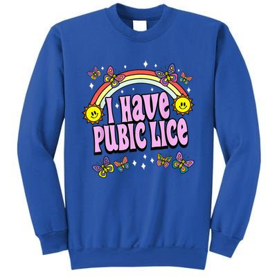 I Have Pubic Lice Funny Retro Offensive Inappropriate Meme Sweatshirt